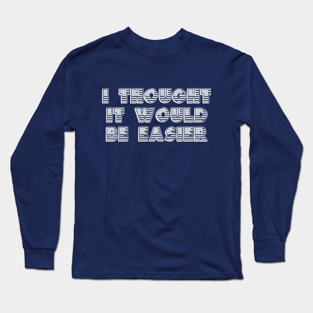 Why Can't It Be Easier? (White) Long Sleeve T-Shirt by HeroInstitute